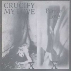 Crucify My Love / Forever Love 엘피뮤지엄